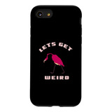 iPhone SE (2020) / 7 / 8 Lets Get Weird Pink Flamingo Bird C