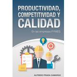 Libro: Productividad, Competitividad Y Calidad: En Las Empre