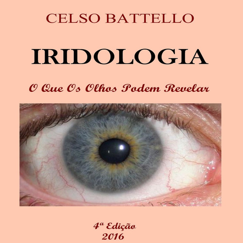 Ebook: Iridologia - O Que Os Olhos Podem Revelar - 4ª E