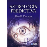 Astrologia Predictiva - Dumon Eloy - Libro Nuevo Kier