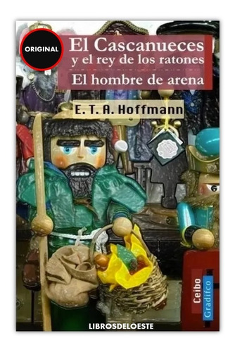 El Cascanueces Y El Rey De Los Ratones - E. T. A. Hoffmann