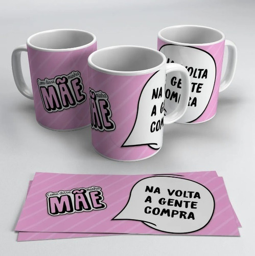 Caneca Como Disse Minha Mãe Na Volta  Gente Compra Porcelana