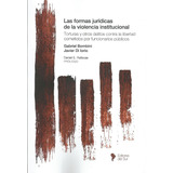 Las Formas Juridicas De La Violencia Institucional Bombini