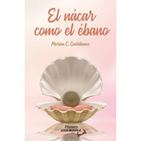 Libro El Nacar Como El Ebano - Marian C. Castellanos