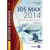 Estudo Dirigido: Autodesk® 3ds Max 2014 Para Windows, De Adriano De Oliveira. Editorial Editora Érica, Tapa Mole En Português, 2013