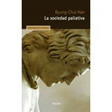 Byung-chul Han La Sociedad Paliativa Editorial Herder
