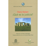 ¿qué Es La Justicia?: ¿qué Es La Justicia?, De Hans Kelsen. Serie 9587145977, Vol. 1. Editorial U. De Antioquia, Tapa Blanda, Edición 2014 En Español, 2014