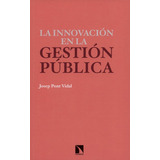 La Innovacion En La Gestion Publica, De Pont Vidal, Josep. Editorial Los Libros De La Catarata, Tapa Blanda, Edición 1 En Español, 2017