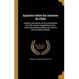 Libro Apuntes Sobre Los Insectos De Chile : Estudio I Des...