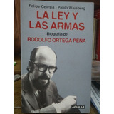 La Ley Y Las Armas. Biografía De Rodolfo Ortega Peña, De Celesia, Felipe/waisberg, Pablo. Editorial Aguilar, Tapa Blanda En Español, 2007