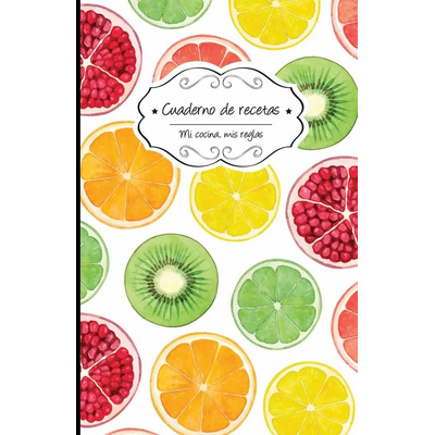 Libro: Cuaderno De Recetas En Blanco: Cítricos (mi Cocina, M