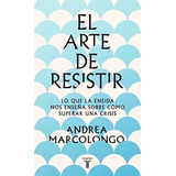 El Arte De Resistir - Marcolongo Andrea