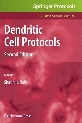 Dendritic Cell Protocols, De Shalin H. Naik. Editorial Humana Press Inc, Tapa Dura En Inglés