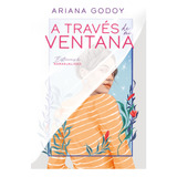 A Través De Mi Ventana ( Trilogía Hermanos Hidalgo 1 ): Edición Ilustrada Por Demi, De Godoy, Ariana. Serie Wattpad, Vol. 1. Editorial Montena, Tapa Dura, Edición 1.0 En Español, 2022