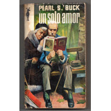 Un Solo Amor - Pearl S. Buck - Usado Antiguo 1964