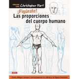 Figúrate! Las Proporciones Del Cuerpo Humano | Christopher H