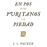 En Pos De Los Puritanos Y Su Piedad, De Packer, J.. Editorial Faro De Gracia, Tapa Blanda En Español, 2020