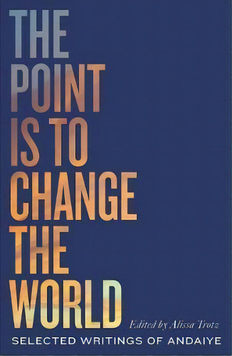 The Point Is To Change The World : Selected Writings Of Andaiye, De Andaiye. Editorial Pluto Press, Tapa Blanda En Inglés