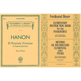 Hanon: Pianista Virtuoso & Beyer: Método De Instrucción Elem
