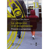 Adopcion Y El Acogimiento: Presente Y Perspectivas,la - M...