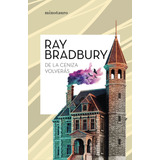 De La Ceniza Volverás, De Bradbury, Ray. Serie Biblioteca Ray Bradbury (minot Editorial Minotauro México, Tapa Blanda En Español, 2021