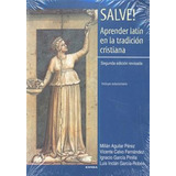 Salve Aprender Latin En La Tradicion Cristiana 2ªed - Aa,vv,