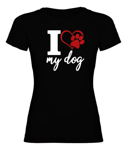 Blusa Dama I Love My Dog / Mascota Dog Lover Amo A Mi Perro