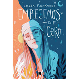 Empecemos De Cero, De Fernández, Lucía. Editorial Plan B (ediciones B), Tapa Blanda En Español