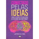Livro Conectado Pelas Ideias- Como O Cérebro Está Moldando O Futuro Da Inter - Jeffrey  M. Stibel [2012]