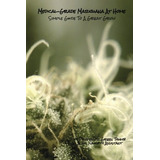 Medicalgrade Marijuana At Home Simple Guide To A Great Grow