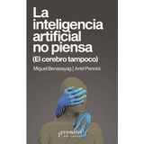 La Inteligencia Artificial No Piensa - Miguel Benasayag