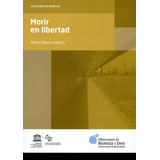 Morir En Libertad, De Royes, Albert. Editorial Universidad De Barcelona, Tapa Blanda, Edición 1 En Español, 2016