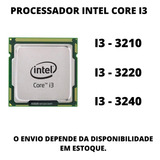 Processador Intel Core I3- 3g ( 3210 / 3220 / 3240 )