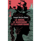 La Sirene, Le Marchand Et La Courtisane Dimogen - Gowar, De Gowar, Hermes. Editorial 10/18, Tapa Blanda En Francés, 2022