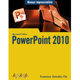 Libro Powerpoint 2010 Manual Imprescindible Microsoft Office