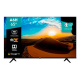 Smart Tv Hisense 65 Led 4k Android Google Play Alexa 65a65h