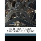 Libro El Iltmo. Y Rmo. Arzobispo De Quito - Enrique Torres