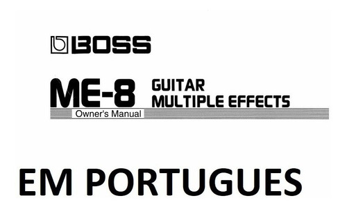 Manual Pedaleira Boss Me-8 Em Português Envio Por E-mail