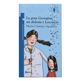 Libro La Gran Georgina, Mi Dislexia Y Loconcio (libro + Cua