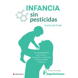 Infancia Sin Pesticidas, De De Prada Redondo, Carlos. Editorial Integralia La Casa Natural S.l, Tapa Blanda En Español