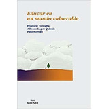 Educar En Un Mundo Vulnerable, Francesc Torralba, Milenio