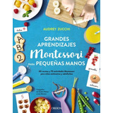 Aprendizajes Montessori Para Pequeñas Manos, Zucchi, Oberon