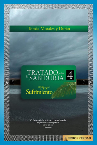 Libro: El Fin Del Sufrimiento (tratado Sobre La Sabiduría) (