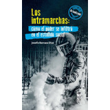 Libro Los Intramarchas: Como El Poder Se Infiltro En El /280