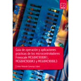 Guía De Operación Y Aplicaciones Prácticas De Los Microcontr