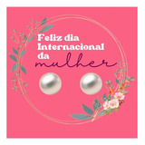 50 Pares Brinco Perola + Tag Dia Internacional Da Mulher 