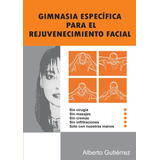 Libro: Gimnasia Específica Para El Rejuvenecimiento Facial (