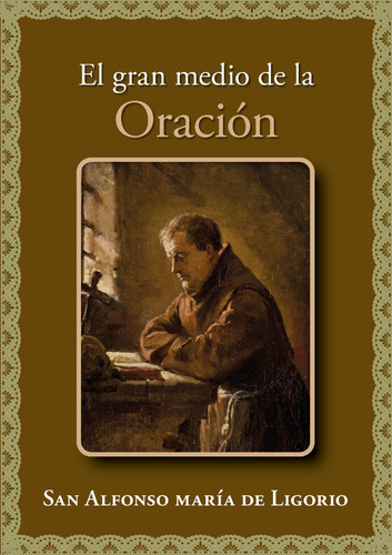 El Gran Medio De La Oración - San Alfonso M. Ligorio
