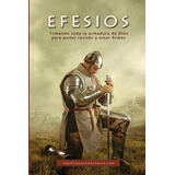 Efesios : Tomando Toda La Armadura De Dios Para Poder Res...