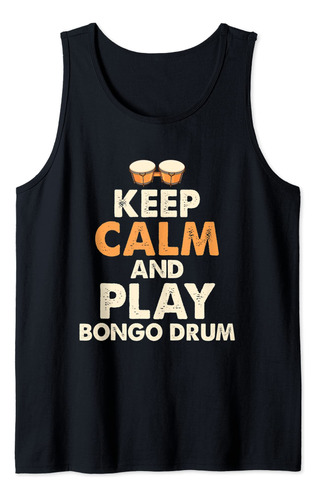 Keep Calm And Play Bongo Drum Divertido Congo Tambores Camis